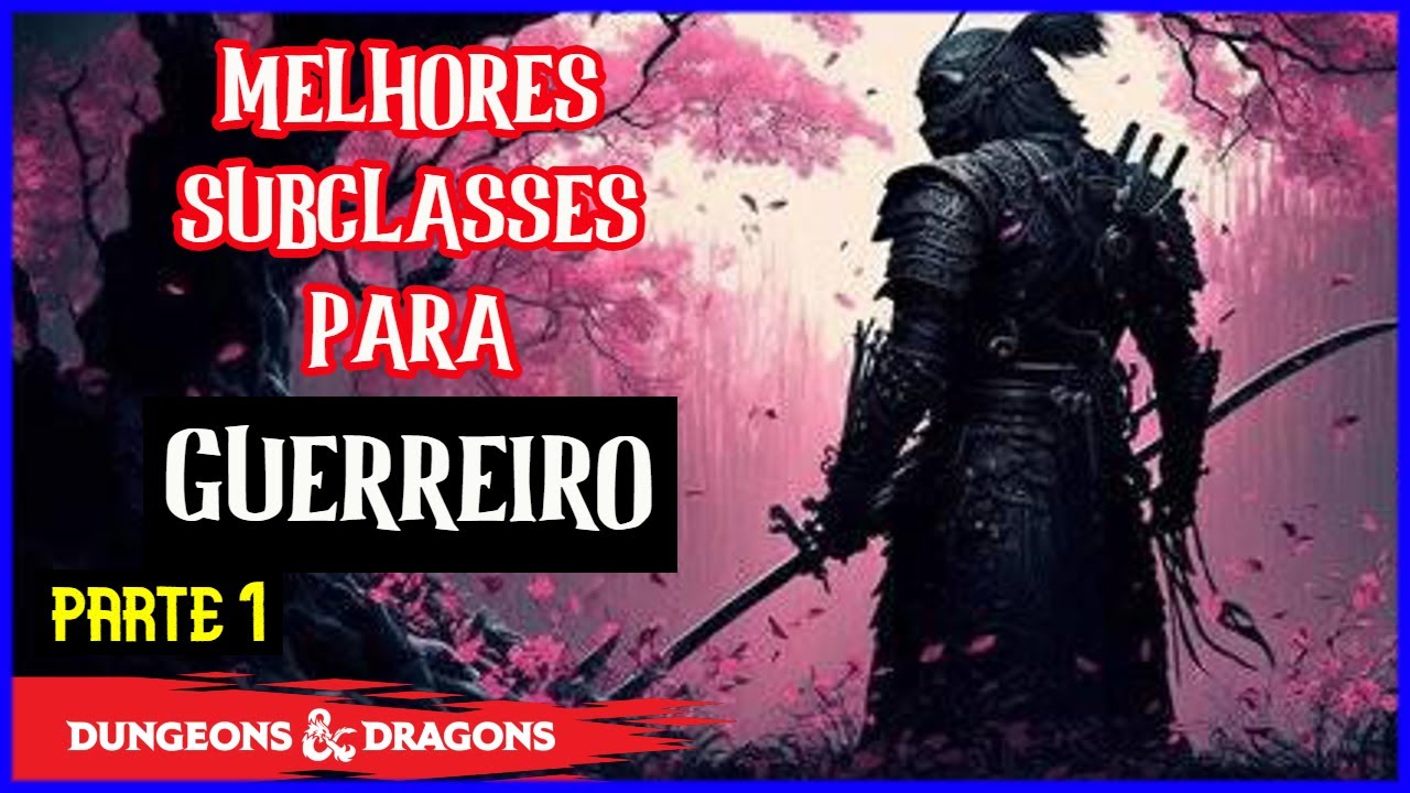 GUIA DE SUBCLASSES PARA GUERREIROS EM D&D 5E PARTE 1