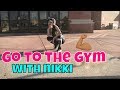 Go To The GYM WITH NIKKI