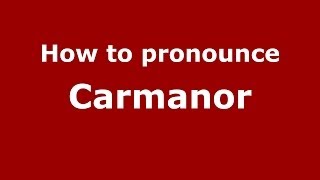 How to pronounce Carmanor
