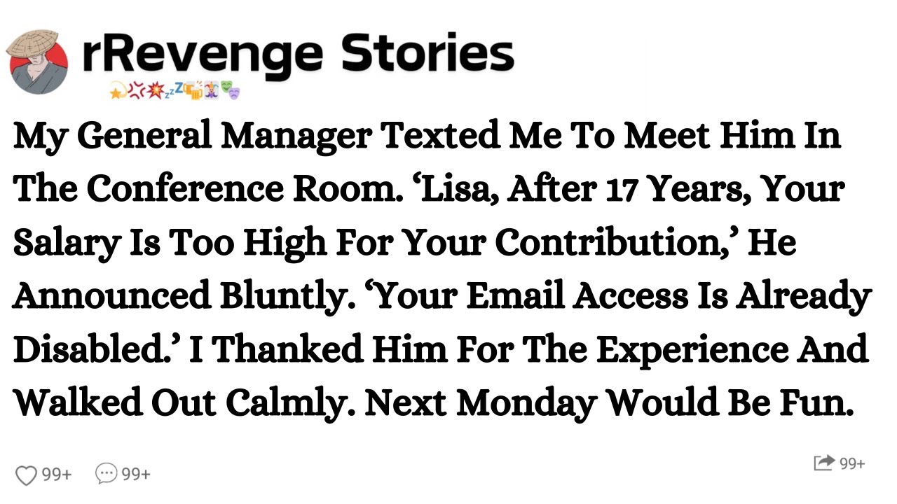 "Your Salary's Too High". Fired In The Conference Room, I Had The Last Laugh Monday.