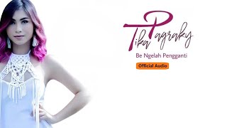Download lagu Tika Pagraky - Be Ngelah Pengganti |  Audio mp3