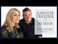 Makeover Challenge Paul S Story 2 2 Jay Aston Official
