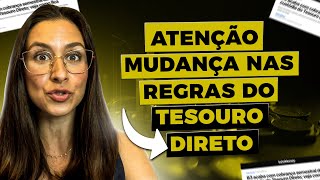 Atenção! Mudanças nas regras do Tesouro Direto!