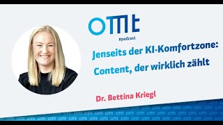 Jenseits der KI-Komfortzone: Content, der wirklich zählt (Dr. Bettina Kriegl) | OMT-Podcast #287