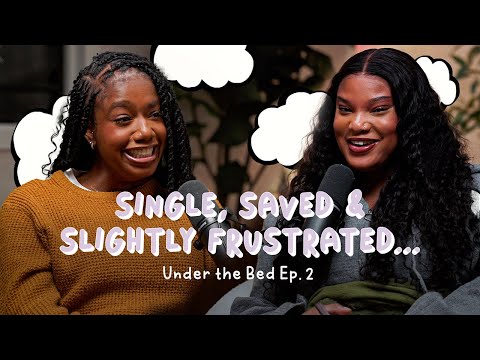 Single, Saved & Slightly Frustrated | Under The Bed
