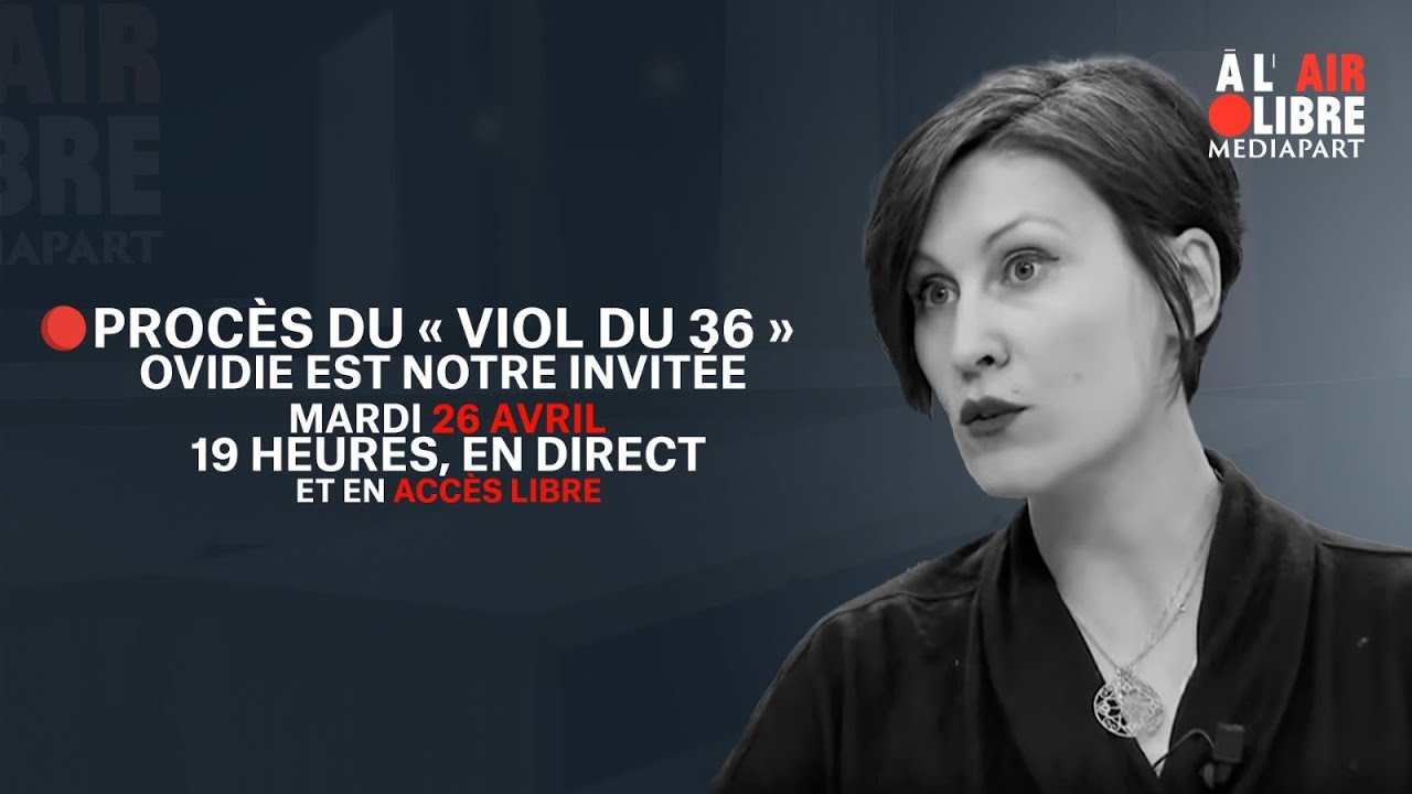 À l'air libre (236) Procès du « Viol du 36 » : le documentaire d’Ovidie