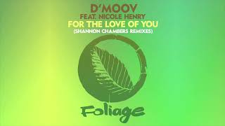 D'Moov ft Nicole Henry - For The Love Of You (Shannon Chambers Remix) video