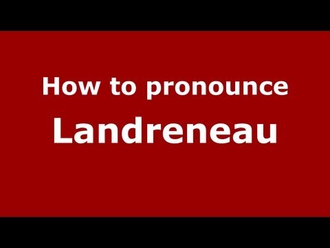 How to Pronounce Landreneau - PronounceNames.com