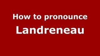 How to pronounce Landreneau