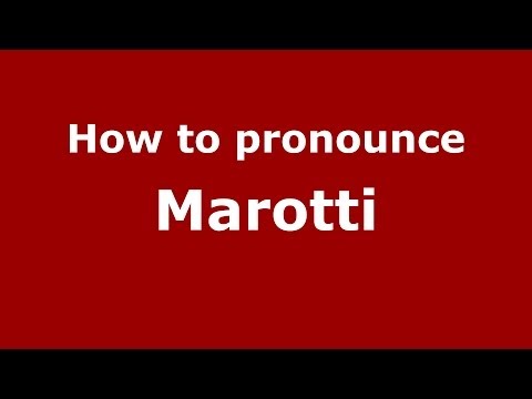 How to pronounce Marotti