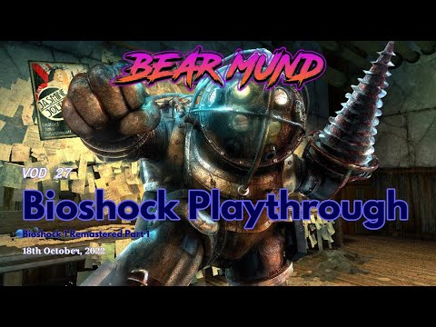 VOD 27 | 18th October, 2022 | Bioshock 1 Remastered Playthrough Part 1!