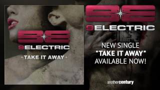 9ELECTRIC - 07 Take It Away