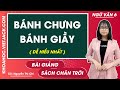 Bánh chưng, bánh giầy - Ngữ văn lớp 6 - Chân trời sáng tạo