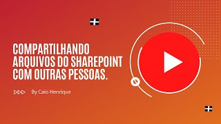 Como compartilhar arquivo no Sharepoint com outras pessoas - Atualizado 2021