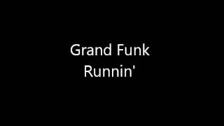 Grand Funk - Runnin'