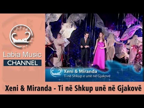 Xeni & Miranda - Ti ne Shkup une ne Gjakove