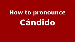 How to pronounce Cándido