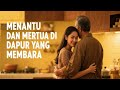 MENANTU DAN MERTUA DI DAPUR YANG MEMBARA