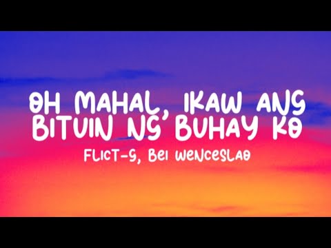 Flict-G, Bei Wenceslao - Oh Mahal, Ikaw Ang Bituin Ng Buhay Ko (Lyrics)