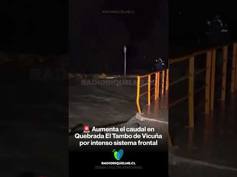 🚨 Aumenta el caudal en Quebrada El Tambo de Vicuña por intenso sistema frontal #shorts