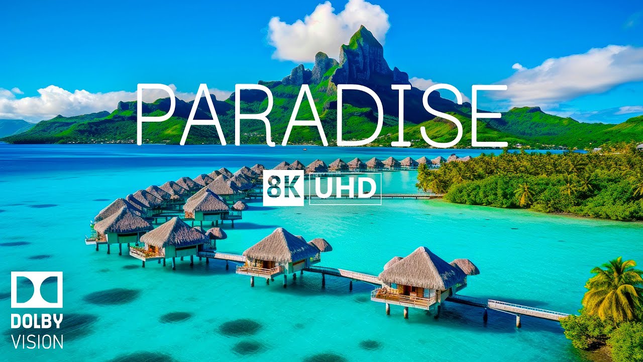 PARADISE 8K Video Ultra HD With Soft Piano Music - 60 FPS - 8K Nature Film