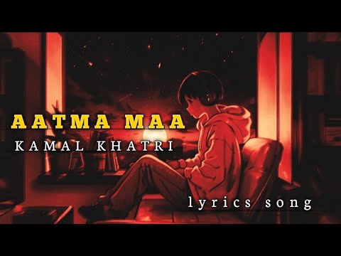 Aatma Ma- ( Lyrics Song ) Kamal Khatri & Babita Ft. Bishow Sharma, Namita, Jyoti