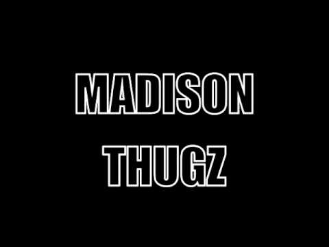 MADISON THUGZ