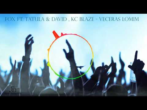 FOX x TATULA x DA VID x KC BLAZE - Veceras lomim