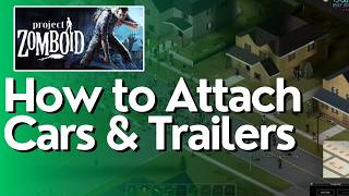 How to Attach Cars & Trailers In Project Zomboid