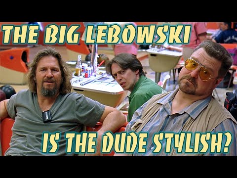 Is The Dude From The Big Lebowski Stylish?