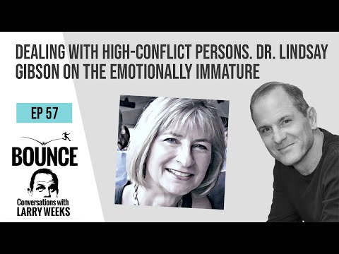 Dealing With The High-Conflict, Emotionally Immature Personality: Dr. Lindsay Gibson