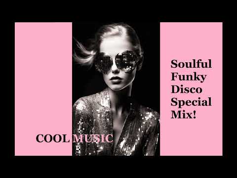 Soulful Funky Disco Special  Mix!