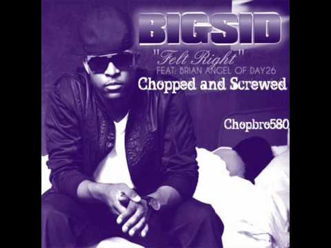 Big Sid ft. Brian Angel - Felt Right (Chopped and Screwed)