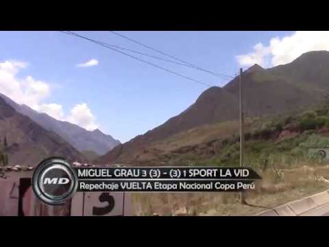 Miguel Grau 3-1 Sport La Vid Copa Perú Etapa Nacional Partido de Repechaje