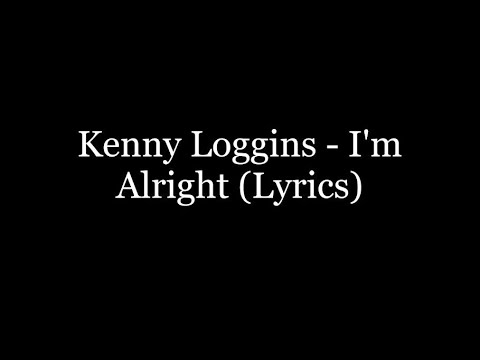 Kenny Loggins - I'm Alright (Lyrics HD)