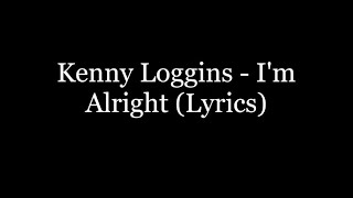 Kenny Loggins - I'm Alright (Lyrics HD)