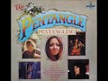 PENTANGLE   The Trees They Do Grow High