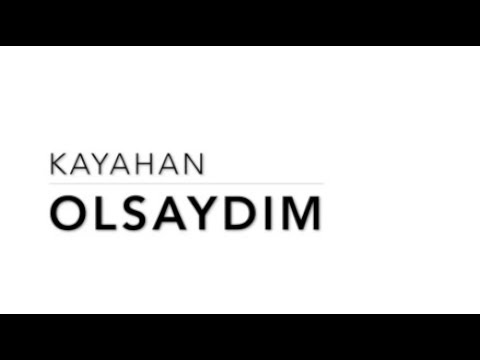 Olsaydım - Kayahan