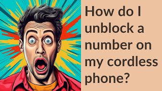 How do I unblock a number on my cordless phone?