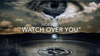 Rick Kirk- "Watch Over You"