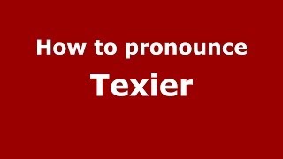 How to pronounce Texier