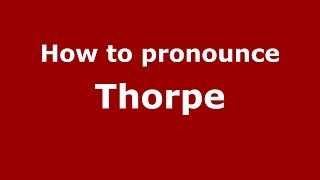 How to pronounce Thorpe