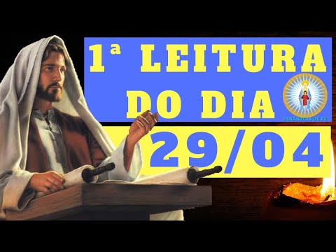 PRIMEIRA LEITURA do DIA 29/04/2020 - PRIMEIRA LEITURA de HOJE narrada - LITURGIA DIÁRIA