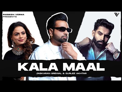 Kala Maal (Official Video) : Jaskaran Grewal & Gurlez Akhtar | EP Yaaran Di | Parmish Verma Films