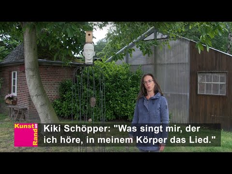 Kunst am Rand – Kiki Schöpper: »Was singt mir, der ich höre in meinem Körper das Lied.«