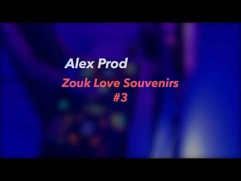 Alex Prod - Zouk love souvenirs mix | 3