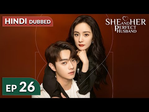 She and Her Perfect Husband《HINDI DUB》Full Episode 26 | Chinese Drama in Hindi Dubbed