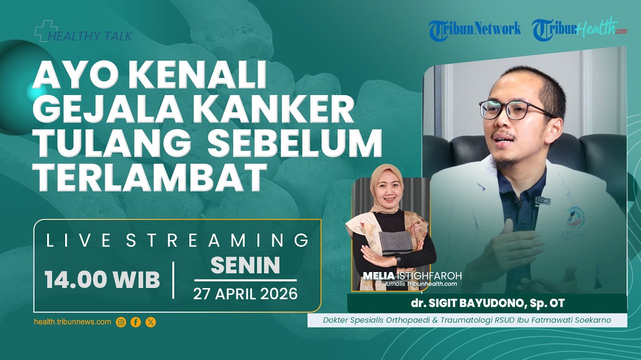 HEALTHY TALK: Kenali Gejala Kanker Tulang Sebelum Terlambat