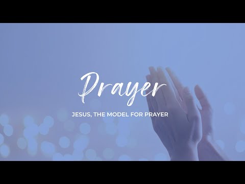 Bless Community Church - Jesus, The Model For Prayer Part 4