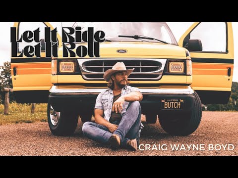 Craig Wayne Boyd - Let It Ride (Let It Roll) - Official Music Video